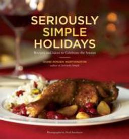 Seriously Simple Holidays Recipes and Ideas to Celebrate the Season  9780811854801 Front Cover