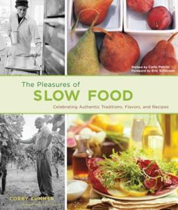 Pleasures of Slow Food Celebrating Authentic Traditions, Flavors, and Recipes  9780811863827 Front Cover
