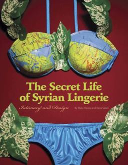 Secret Life of Syrian Lingerie Intimacy and Design  9780811864589 Front Cover