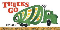 Trucks Go (Board Books about Trucks, Go Trucks Books for Kids)  9780811865425 Front Cover