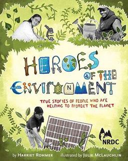 Heroes of the Environment True Stories of People Who Help Protect Our Planet  9780811867795 Front Cover
