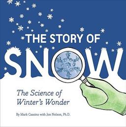Story of Snow The Science of Winter's Wonder  9780811868662 Front Cover