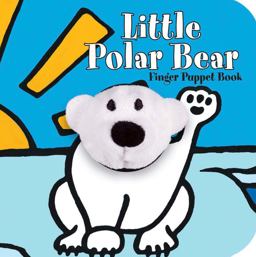 Little Polar Bear: Finger Puppet Book (Finger Puppet Book for Toddlers and Babies, Baby Books for First Year, Animal Finger Puppets)  9780811869744 Front Cover