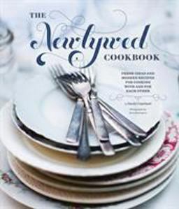 Newlywed Cookbook Fresh Ideas and Modern Recipes for Cooking with and for Each Other  9780811876834 Front Cover