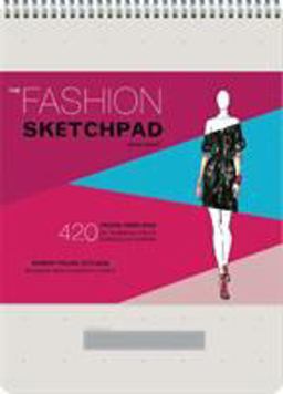 Fashion Sketchpad 420 Figure Templates for Designing Looks and Building Your Portfolio (Drawing Books, Fashion Books, Fashion Design Books, Fashion Sketchbooks)  9780811877886 Front Cover