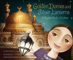 Golden Domes and Silver Lanterns A Muslim Book of Colors  9780811879057 Front Cover