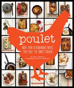 Poulet More Than 50 Remarkable Recipes That Exalt the Honest Chicken  9780811879699 Front Cover
