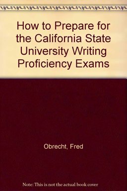 How to Prepare for the California State University Writing Proficiency Exams