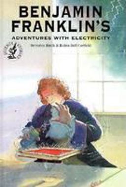 Benjamin Franklin's Adventures with Electricity
