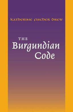 Burgundian Code Book of Constitutions or Law of Gundobad; Additional Enactments  9780812210354 Front Cover