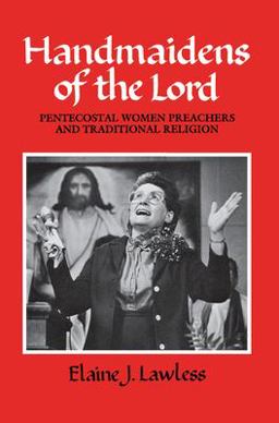 Handmaidens of the Lord Pentecostal Women Preachers and Traditional Religion  9780812212655 Front Cover