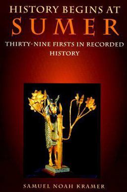 History Begins at Sumer Thirty-Nine Firsts in Recorded History 3rd 9780812212761 Front Cover