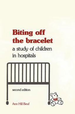 Biting off the Bracelet A Study of Children in Hospitals 2nd 9780812212785 Front Cover
