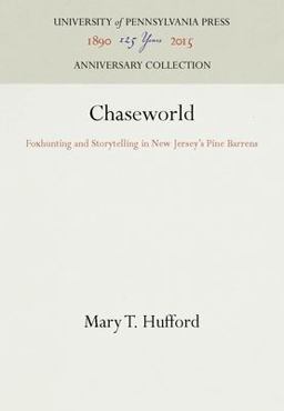Chaseworld Foxhunting and Storytelling in New Jersey's Pine Barrens  9780812213591 Front Cover