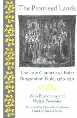 Promised Lands The Low Countries under Burgundian Rule, 1369-1530 2nd 9780812213829 Front Cover