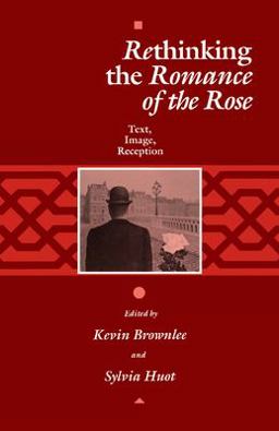Rethinking the Romance of the Rose Text, Image, Reception  9780812213959 Front Cover