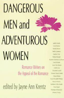 Dangerous Men and Adventurous Women Romance Writers on the Appeal of the Romance  9780812214116 Front Cover
