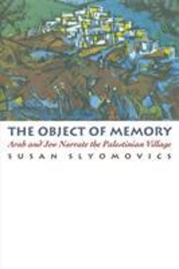 Object of Memory Arab and Jew Narrate the Palestinian Village  9780812215250 Front Cover