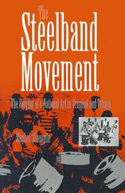 Steelband Movement The Forging of a National Art in Trinidad and Tobago  9780812215656 Front Cover