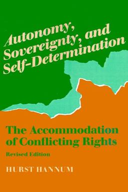 Autonomy, Sovereignty, and Self-Determination The Accommodation of Conflicting Rights 2nd 9780812215724 Front Cover