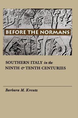 Before the Normans Southern Italy in the Ninth and Tenth Centuries  9780812215878 Front Cover