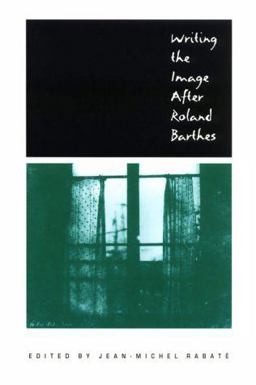 Writing the Image after Roland Barthes  9780812215960 Front Cover