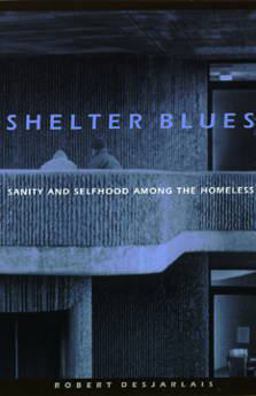 Shelter Blues Sanity and Selfhood among the Homeless  9780812216226 Front Cover