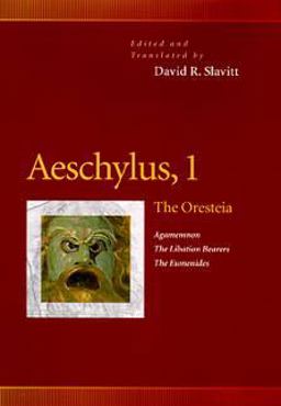 Aeschylus, 1 The Oresteia (Agamemnon, the Libation Bearers, the Eumenides)  9780812216271 Front Cover