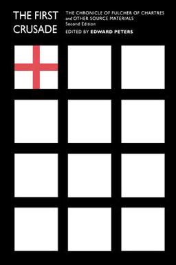 First Crusade The Chronicle of Fulcher of Chartres and Other Source Materials 2nd 9780812216561 Front Cover