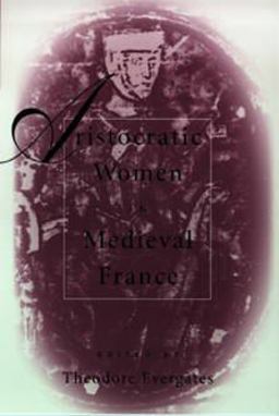 Aristocratic Women in Medieval France  9780812217001 Front Cover