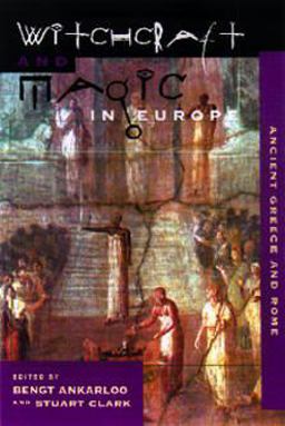 Witchcraft and Magic in Europe, Volume 2 Ancient Greece and Rome  9780812217056 Front Cover