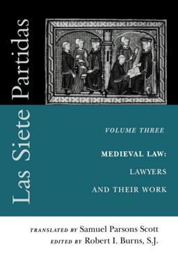 Las Siete Partidas, Volume 3 The Medieval World of Law: Lawyers and Their Work (Partida III)  9780812217407 Front Cover