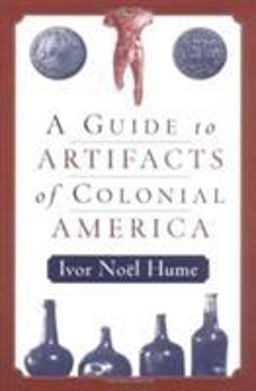 Guide to the Artifacts of Colonial America  9780812217711 Front Cover