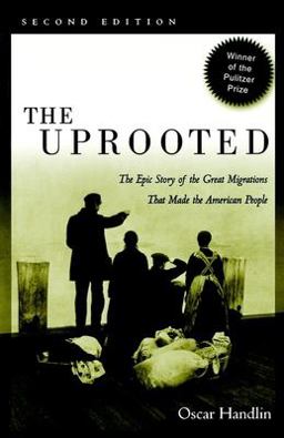 Uprooted The Epic Story of the Great Migrations That Made the American People 2nd 9780812217889 Front Cover