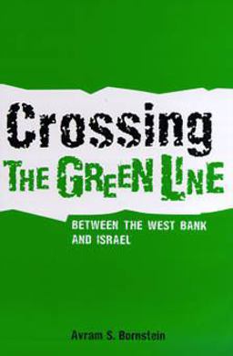 Crossing the Green Line Between the West Bank and Israel  9780812217933 Front Cover