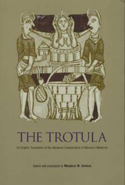 Trotula An English Translation of the Medieval Compendium of Women's Medicine  9780812218084 Front Cover
