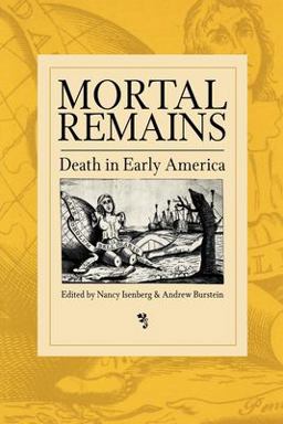 Mortal Remains Death in Early America  9780812218237 Front Cover