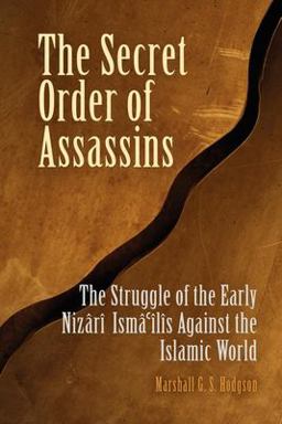 Secret Order of Assassins The Struggle of the Early NizÃ¢rÃ® IsmÃ¢Ã®'lÃ®s Against the Islamic World  9780812219166 Front Cover