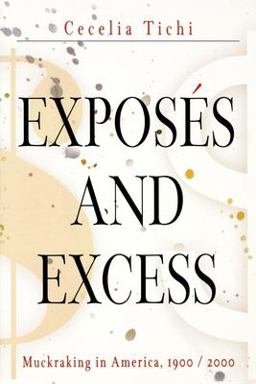 Exposï¿½s and Excess Muckraking in America, 1900 / 2000  9780812219265 Front Cover