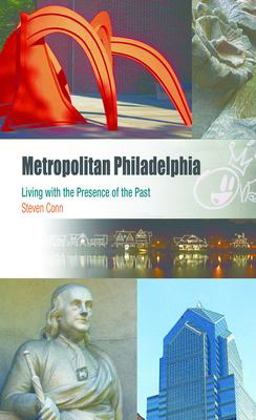 Metropolitan Philadelphia Living with the Presence of the Past  9780812219432 Front Cover