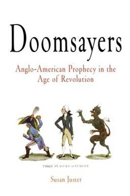Doomsayers Anglo-American Prophecy in the Age of Revolution  9780812219517 Front Cover