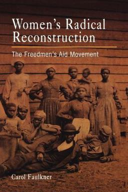 Women's Radical Reconstruction The Freedmen's Aid Movement  9780812219708 Front Cover