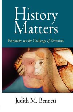 History Matters Patriarchy and the Challenge of Feminism  9780812220049 Front Cover