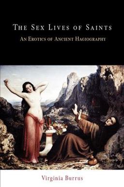 Sex Lives of Saints An Erotics of Ancient Hagiography  9780812220209 Front Cover