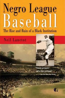 Negro League Baseball The Rise and Ruin of a Black Institution  9780812220278 Front Cover