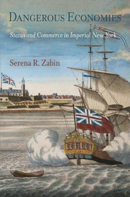 Dangerous Economies Status and Commerce in Imperial New York  9780812220575 Front Cover