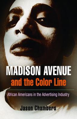 Madison Avenue and the Color Line African Americans in the Advertising Industry  9780812220605 Front Cover