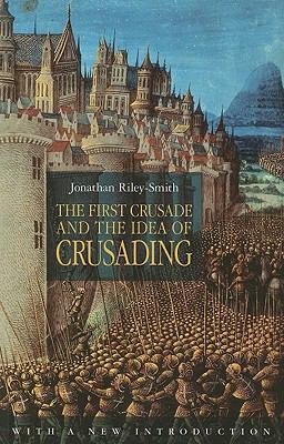First Crusade and the Idea of Crusading 2nd 9780812220766 Front Cover