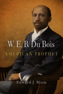 W. E. B. du Bois, American Prophet  9780812220865 Front Cover