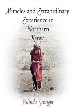 Miracles and Extraordinary Experience in Northern Kenya  9780812220926 Front Cover